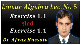 Lec-5 Linear Algebra ||Exercise 1.1 and 1.2|| Mathecian