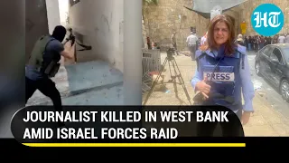 Journalist Shireen killed amid raids by Israeli forces in West Bank; Al Jazeera calls it a ‘murder’