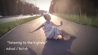 舞踏 "Highway мelodies" butoh/ subud/ latihan: Iz O, video: Artemi Tumo