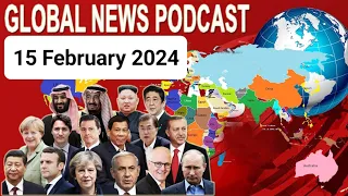 15 February 2024, BBC Global News Podcast 2023, BBC English News Today 2023, Global News Podcast