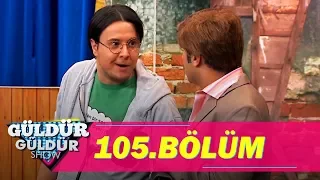 Güldür Güldür Show 105.Bölüm (Tek Parça Full HD)