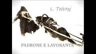 PADRONE E LAVORANTE racconto lungo di L. Tolstoj, lettura integrale