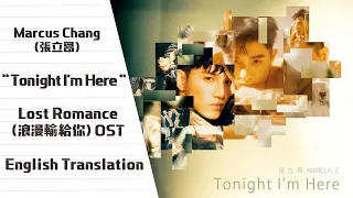 Marcus Chang (張立昂) - Tonight I'm Here (Lost Romance OST) [English Subs]