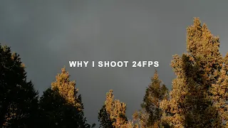 Why I Shoot 24fps over 60fps