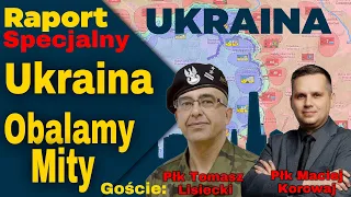 Raport Specjalny Ukraina Obalamy MITY, goście: Płk Tomasz Lisiecki, Płk Maciej Korowaj