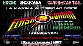 FLASH GORDON 15 SEPT 2004 DJ VICTOR VENTURA EN CUNDUACAN TABASCO