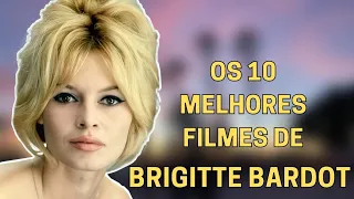 OS 10 MELHORES FILMES DE BRIGITTE BARDOT