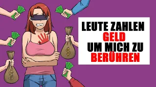 Viele Menschen zahlen viel Geld  um mich zu berühren !