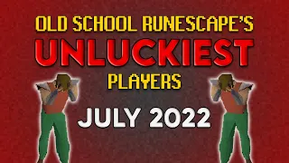 Old School RuneScape's UNLUCKIEST Players - July 2022