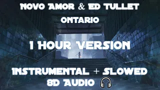 Novo Amor & Ed Tullet - Ontario (Instrumental + Slowed + Reverb + 8D Audio 🎧) [1 Hour Version]