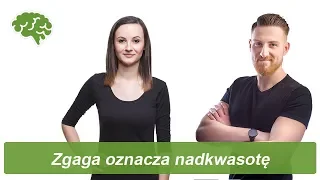 Zgaga oznacza nadkwasotę | Obalamy mity dietetyczne