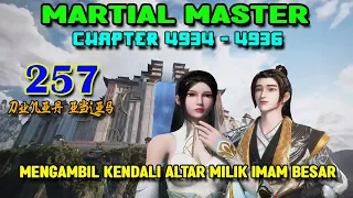Martial Master Ep 257 Chaps 4934-4936 Mengambil Kendali Altar Milik Imam Besar