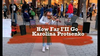 How Far I'll Go -  Karolina Protsenko (Violin Cover)