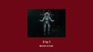 3 to 1 - Monoir & Eneli ( s l o w e d+ reverb)