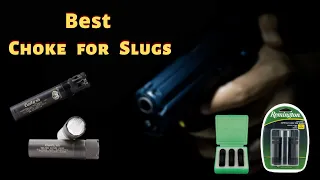 Best Choke for Slugs | Top-rated Choke Tubes for Slugs