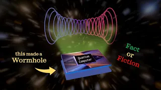 Did a Quantum Computer Create a Wormhole?