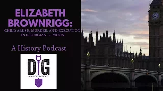 Elizabeth Brownrigg: Child Abuse, Murder, and Execution in Georgian London