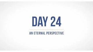 Day 24: An Eternal Perspective