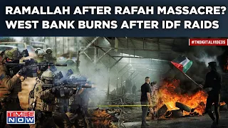 Ramallah After Rafah Massacre? West Bank Market Set Ablaze As IDF Raids| Horror On Camera