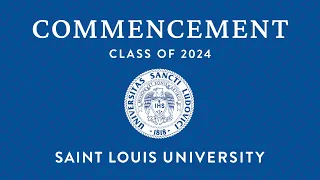 2024 Saint Louis University Commencement Ceremony