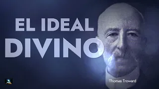 El ideal Divino y la AUTO-COMTEMPLACIÓN DEL ESPÍRITU enseñanzas de Thomas Troward