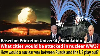 How would a nuclear war between Russia and the US play out? Based on Princeton University Simulation