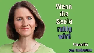 Wenn die Seele ruhig wird - Friederike von Tiedemann - Trailer