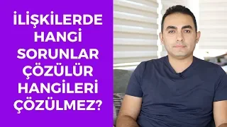 İlişkilerde Hangi Sorunlar Çözülür Hangileri Çözülmez?