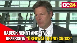 Habeck nennt Angst vor Rezession "überwältigend groß"