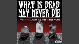 What Is Dead May Never Die (feat. Blaze Ya Dead Homie & Rozz Dyliams)
