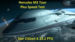 Crusader Hercules M2 Tour & Speed Test - Star Citizen 3.13.1 PTU