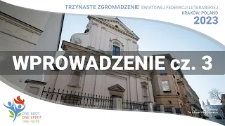 Zgromadzenie Ogólne Światowej Federacji Luterańskiej w Krakowie - Wprowadzenie cz. 3