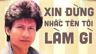 Xin Em Đừng Nhắc Tên Tôi Làm Gì! 50 Ca Khúc Để Đời Của Danh Ca Hải Ngoại Chế Linh