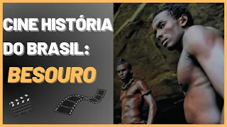 CINE HISTÓRIA DO BRASIL-Resumo e análise do filme BESOURO