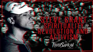 Steve Grant (Spirituality, Revolution and Activism) TruthSeekah Podcast