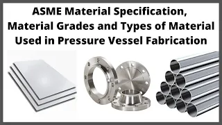 ASME Material Specification, Grades & Material Types Used in Pressure Vessel Fabrication | Let'sFab