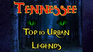 Tennessee Top 10 Urban Legends