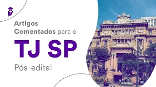 Artigos Comentados para o TJ SP Pós-edital: Direito Administrativo - Prof. Thállius Moraes