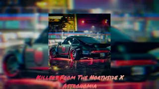 Killers From The Northside X Astronomia (Mashup Remake) [READ DESCRIPTION]