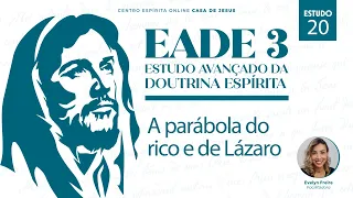 A parábola do rico e de Lázaro | Aula 20 | EADE 3