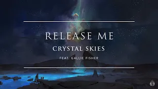 Crystal Skies - Release Me (ft. Gallie Fisher) | Ophelia Records