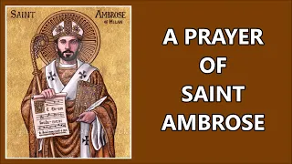 A Prayer of Saint Ambrose | Patron Saint of Bee-keepers and Learners