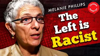 Melanie Phillips: "The Left is Racist"