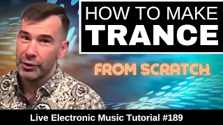 How to make Trance From Scratch | Live Electronic Music Tutorial 189