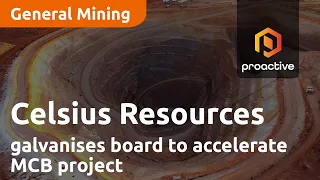 Celsius Resources galvanises board to accelerate MCB project development