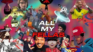 ALL MY FELLAS - Edit