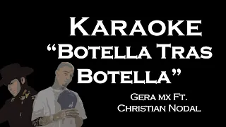 Botella Tras Botella - Karaoke/Instrumental - Gera Mx ft. Christian Nodal (Versión Con Coros)