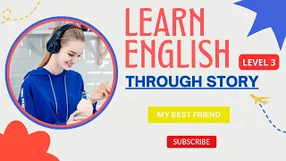 Learn English through story level 3 - My best friend