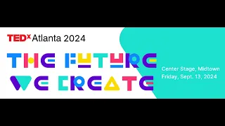 TEDxAtlanta 2024 Tickets On Sale Now!