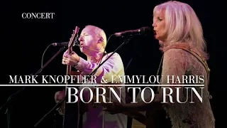 Mark Knopfler & Emmylou Harris - Born To Run (Real Live Roadrunning | Official Live Video)
